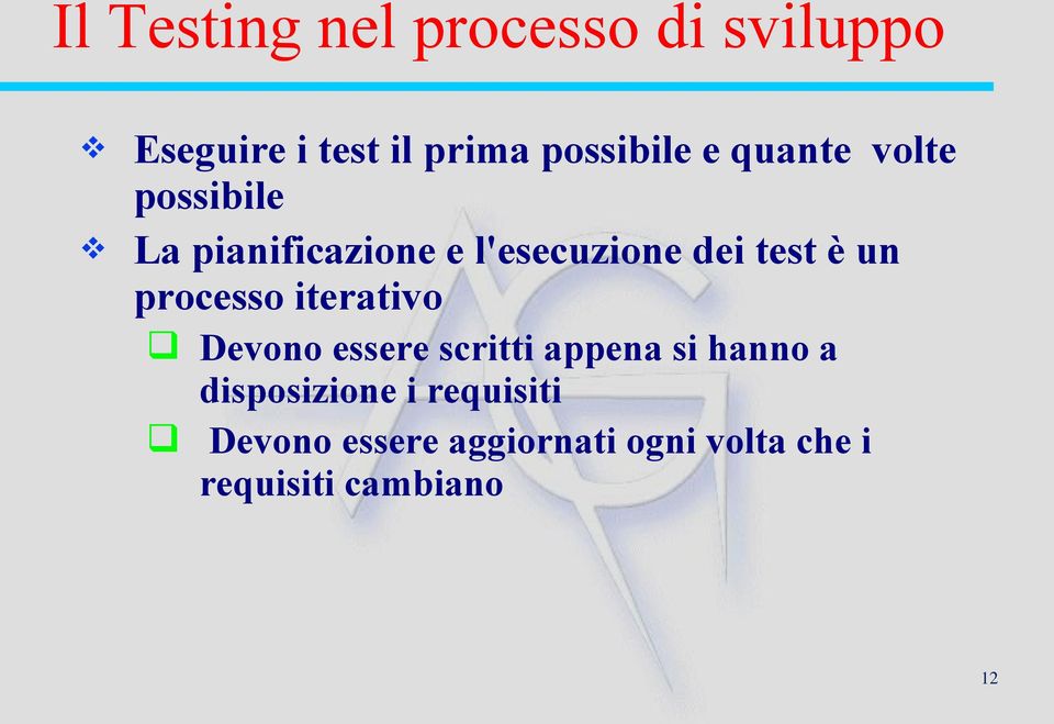 processo iterativo Devono essere scritti appena si hanno a disposizione