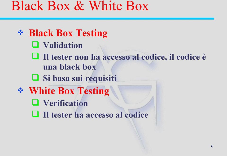 codice è una black box Si basa sui requisiti