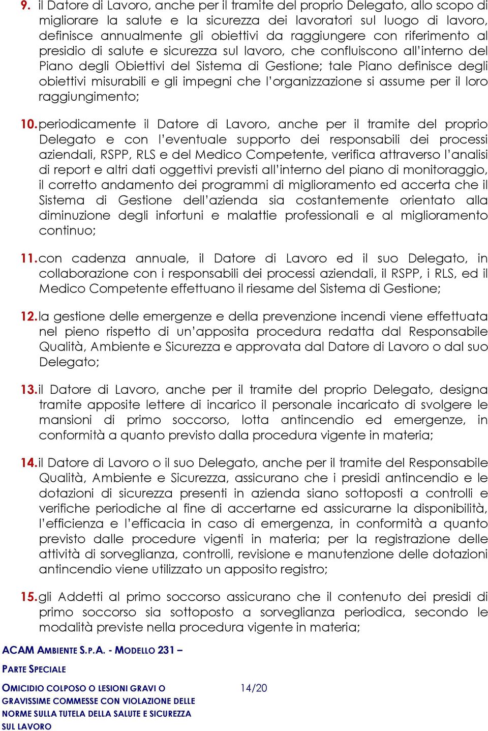 misurabili e gli impegni che l organizzazione si assume per il loro raggiungimento; 10.