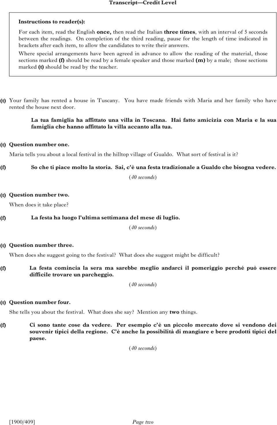 Where special arrangements have been agreed in advance to allow the reading of the material, those sections marked (f) should be read by a female speaker and those marked (m) by a male; those