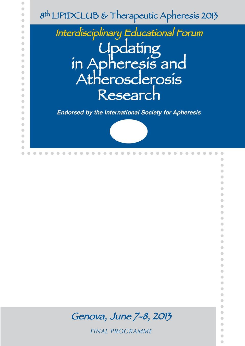 Apheresis and Atherosclerosis Research Endorsed by the