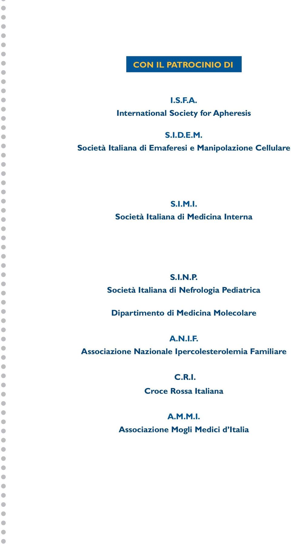 I.N.P. Società Italiana di Nefrologia Pediatrica Dipartimento di Medicina Molecolare A.N.I.F.