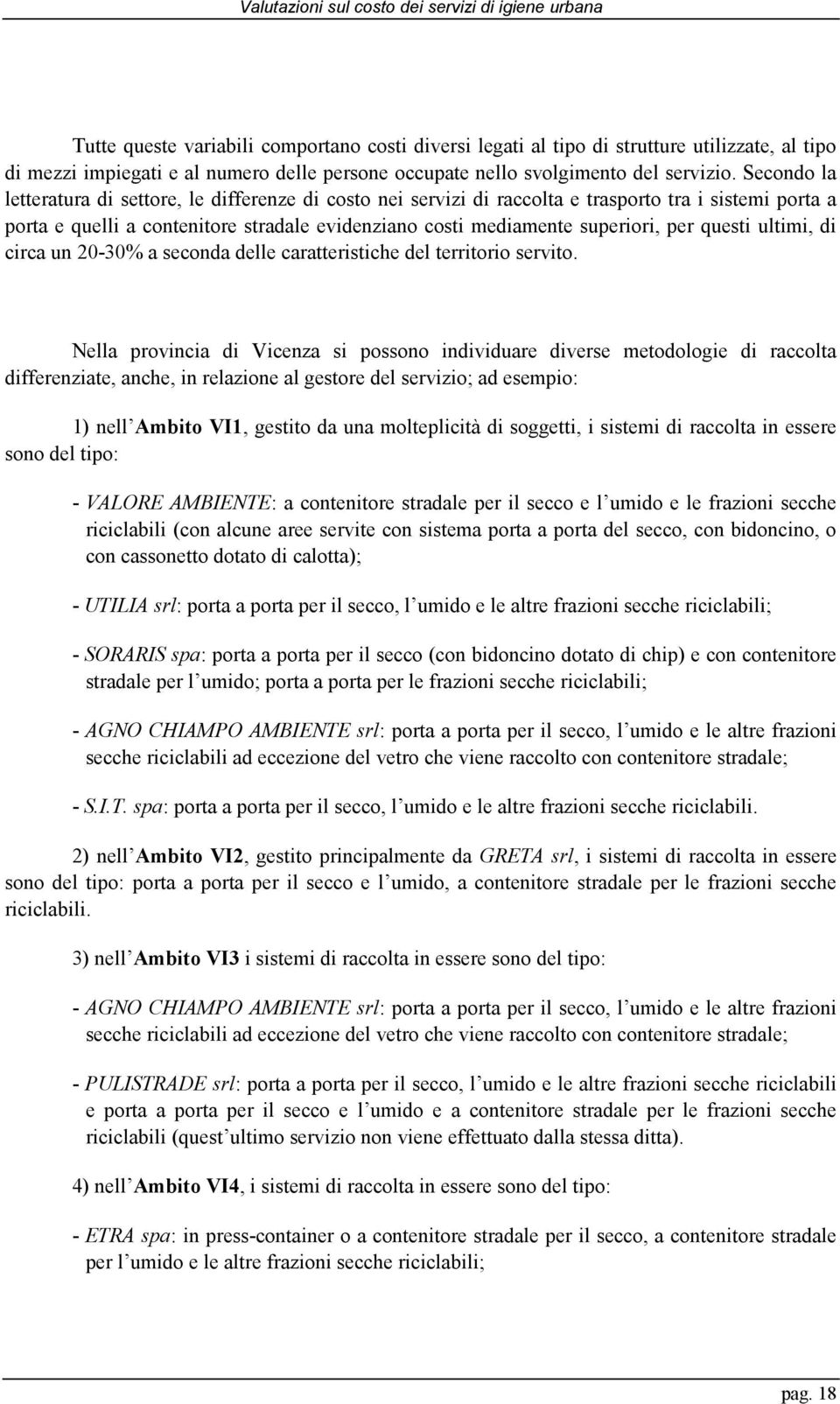 questi ultimi, di circa un 20-30% a seconda delle caratteristiche del territorio servito.