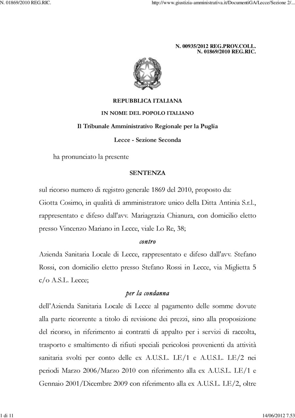 1869 del 2010, proposto da: Giotta Cosimo, in qualità di amministratore unico della Ditta Antinia S.r.l., rappresentato e difeso dall'avv.