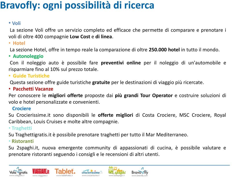 Autonoleggio Con il noleggio auto è possibile fare preventivi online per il noleggio di un'automobile e risparmiare fino al 10% sul prezzo totale.