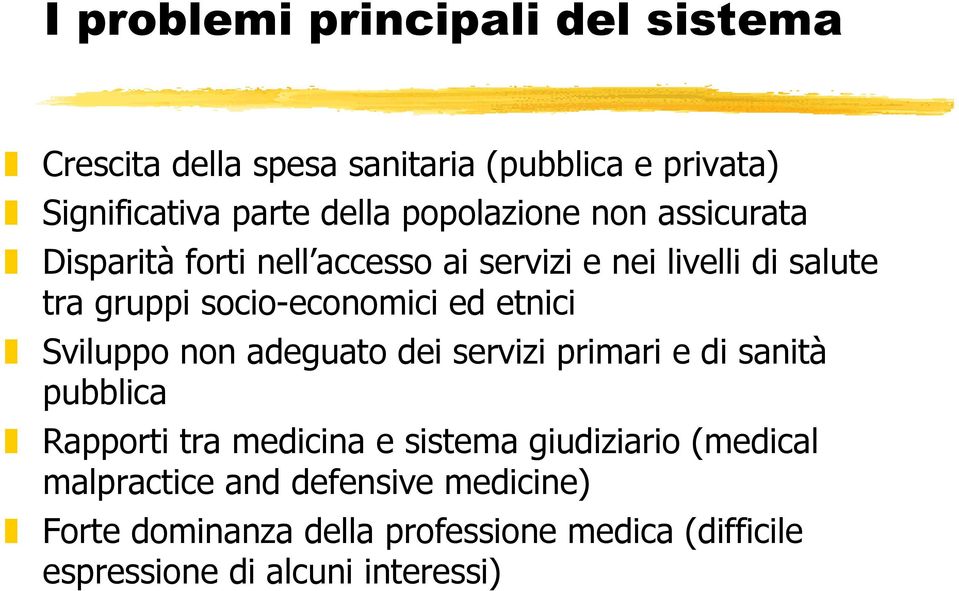 ed etnici Sviluppo non adeguato dei servizi primari e di sanità pubblica Rapporti tra medicina e sistema giudiziario