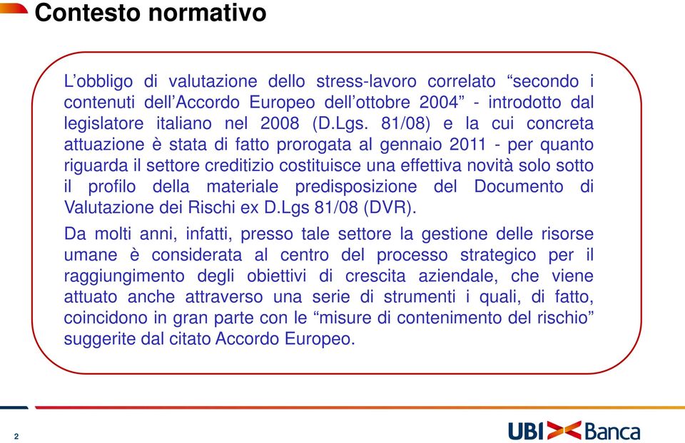 predisposizione del Documento di Valutazione dei Rischi ex D.Lgs 81/08 (DVR).