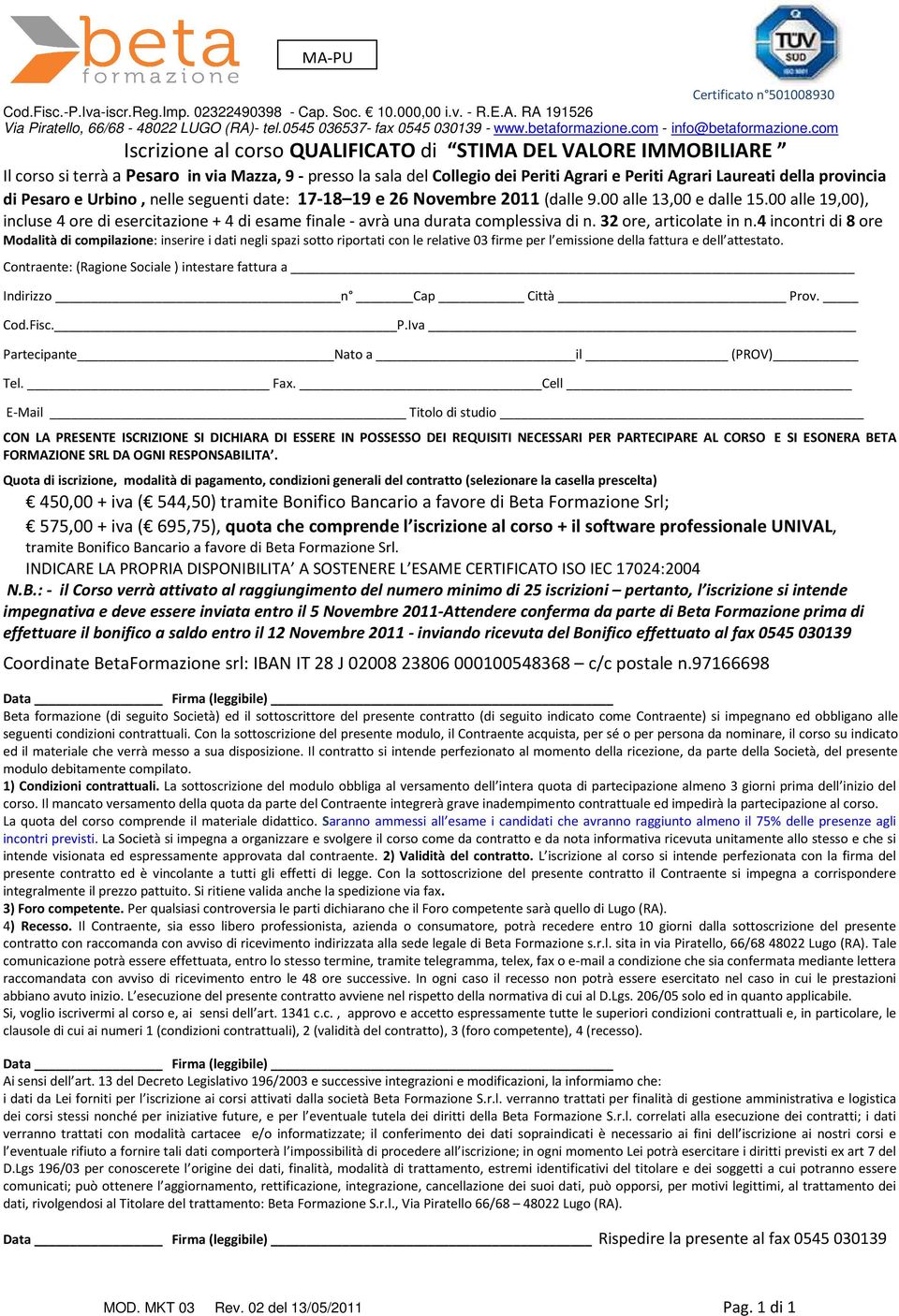 com Iscrizione al corso QUALIFICATO di STIMA DEL VALORE IMMOBILIARE Il corso si terrà a Pesaro in via Mazza, 9 - presso la sala del Collegio dei Periti Agrari e Periti Agrari Laureati della provincia