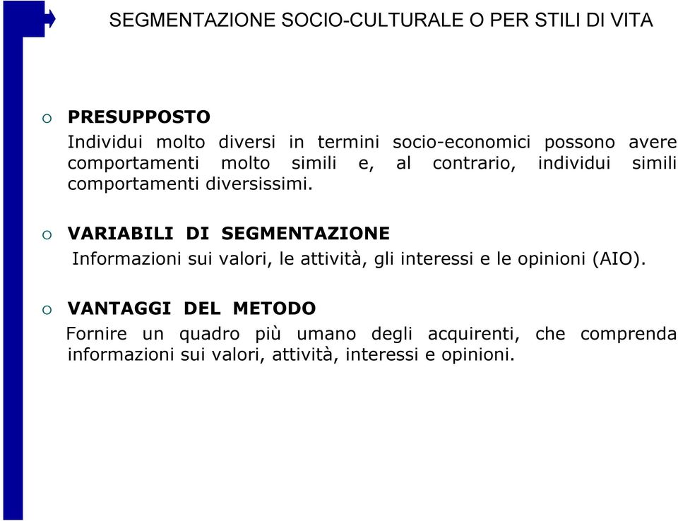 VARIABILI DI SEGMENTAZIONE Informazioni sui valori, le attività, gli interessi e le opinioni (AIO).