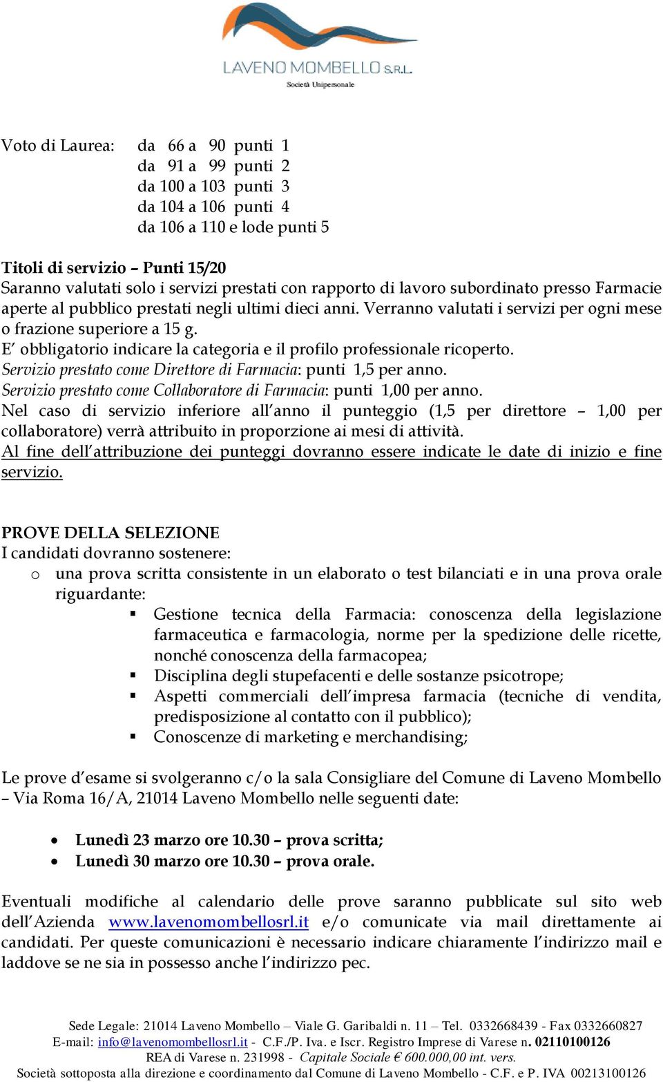 E obbligatorio indicare la categoria e il profilo professionale ricoperto. Servizio prestato come Direttore di Farmacia: punti 1,5 per anno.