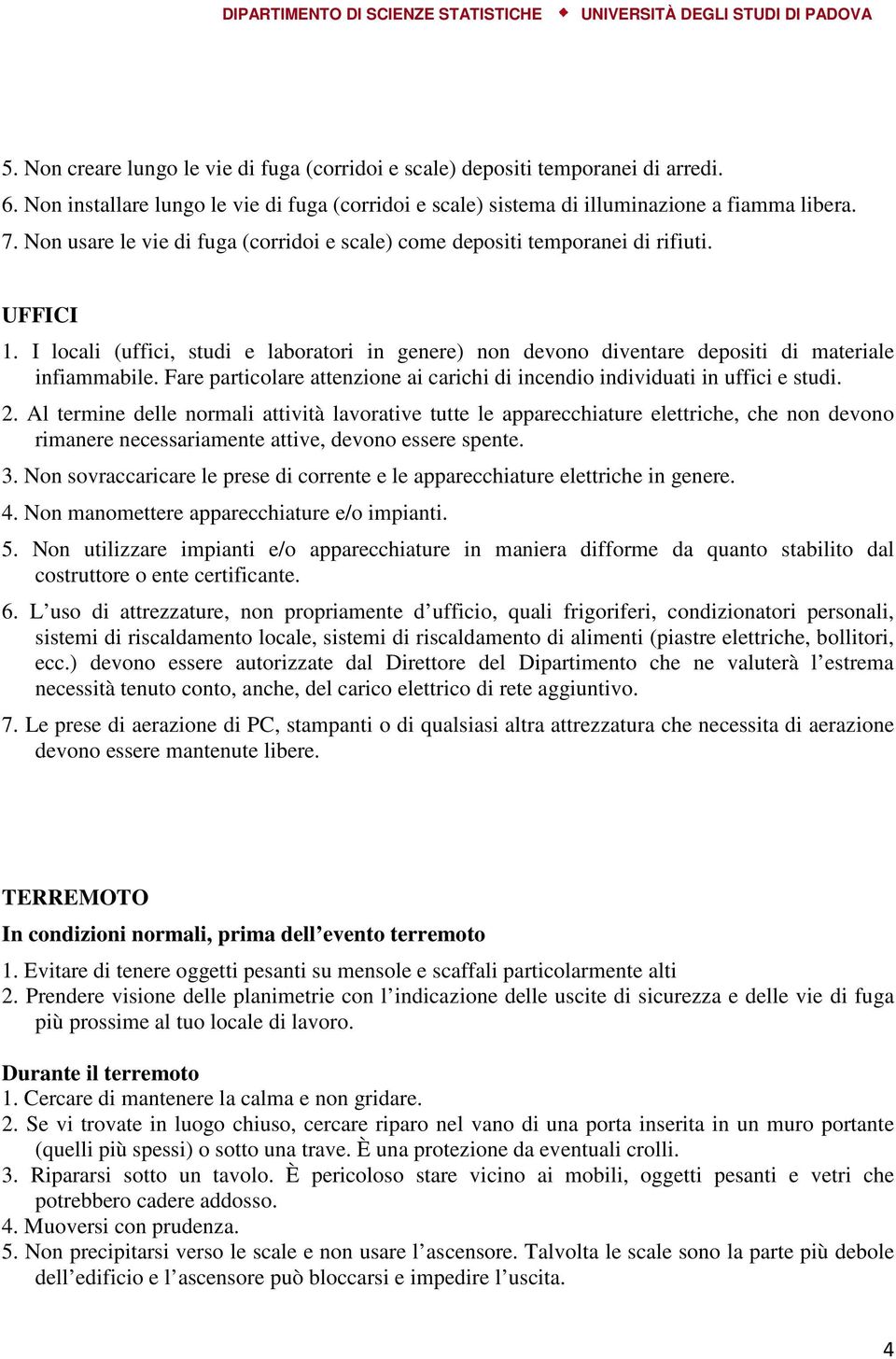 Fare particolare attenzione ai carichi di incendio individuati in uffici e studi. 2.