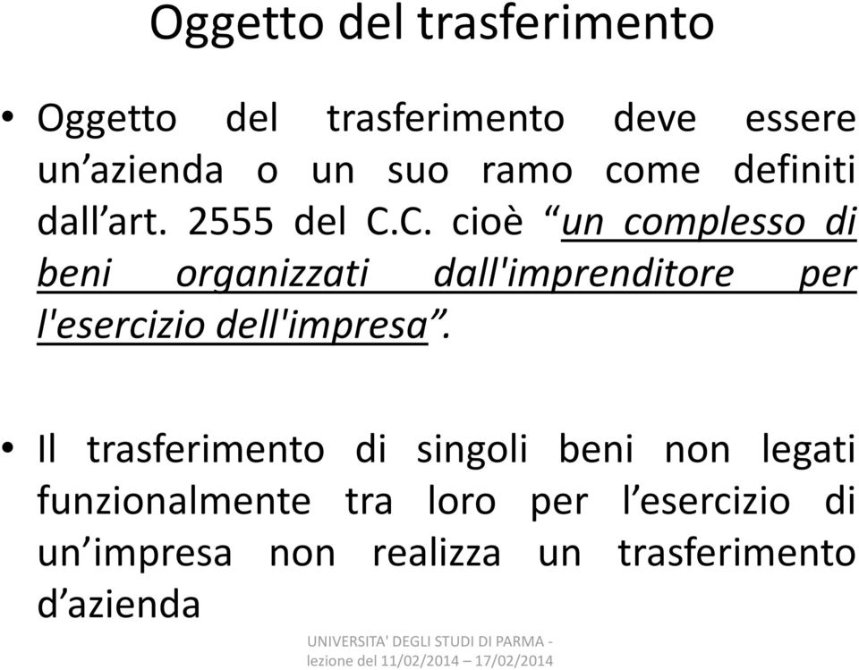 C. cioè un complesso di beni organizzati dall'imprenditore per l'esercizio dell'impresa.