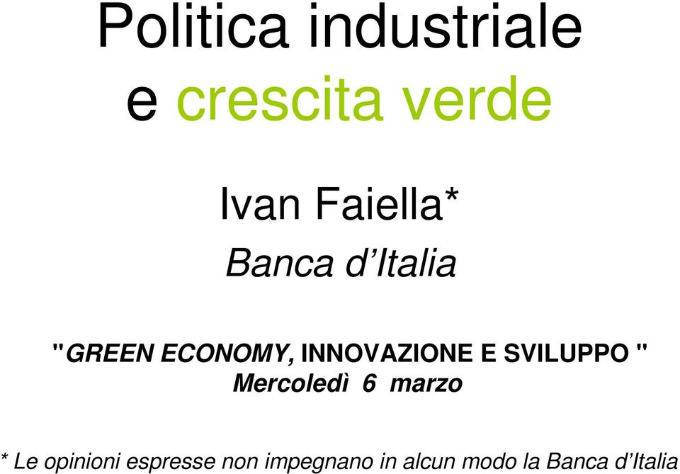 INNOVAZIONE E SVILUPPO " Mercoledì 6 marzo * Le