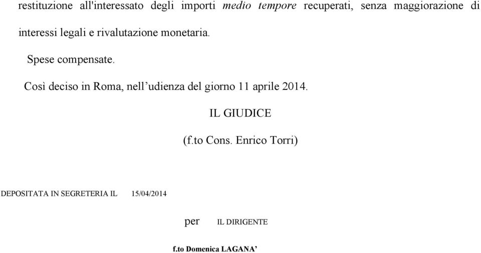 Così deciso in Roma, nell udienza del giorno 11 aprile 2014. IL GIUDICE (f.