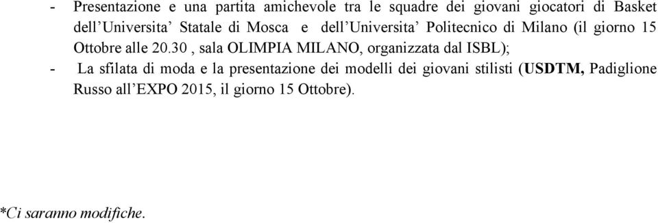 30, sala OLIMPIA MILANO, organizzata dal ISBL); - La sfilata di moda e la presentazione dei modelli