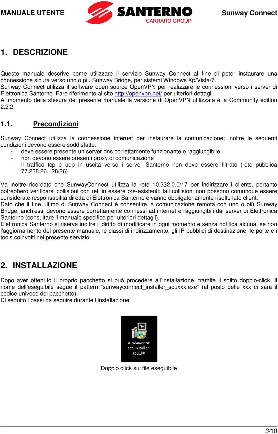 Al momento della stesura del presente manuale la versione di OpenVPN utilizzata è la Community edition 2.2.2. 1.