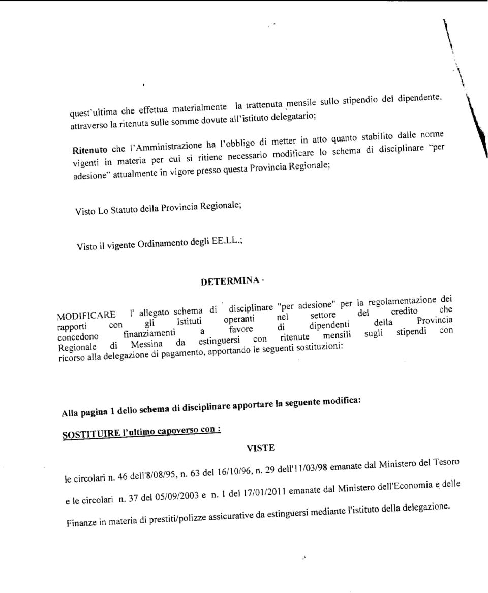 Provincia Regionale: Visto Lo Statuto della Provincia Regionale; Visto il vigente Ordinamento degli EE.LL.