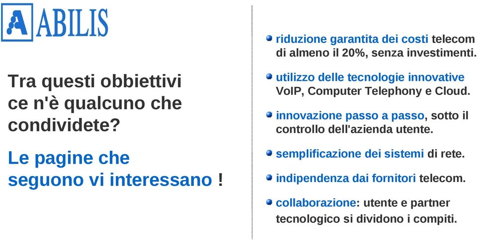 utilizzo delle tecnologie innovative VoIP, Computer Telephony e Cloud.