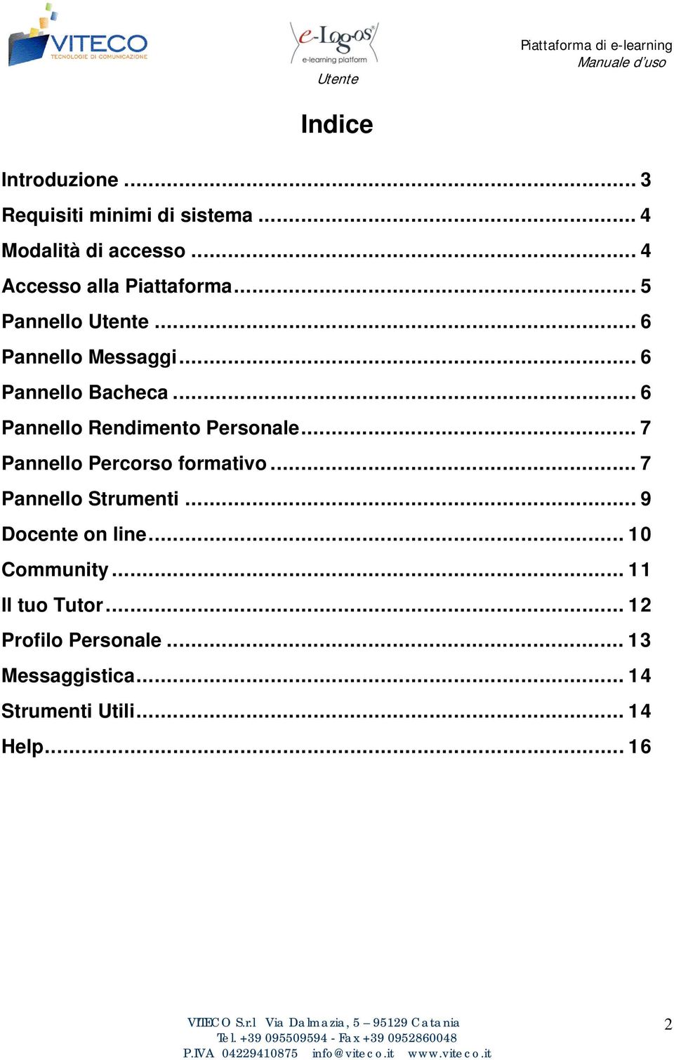 .. 6 Pannello Rendimento Personale... 7 Pannello Percorso formativo... 7 Pannello Strumenti.