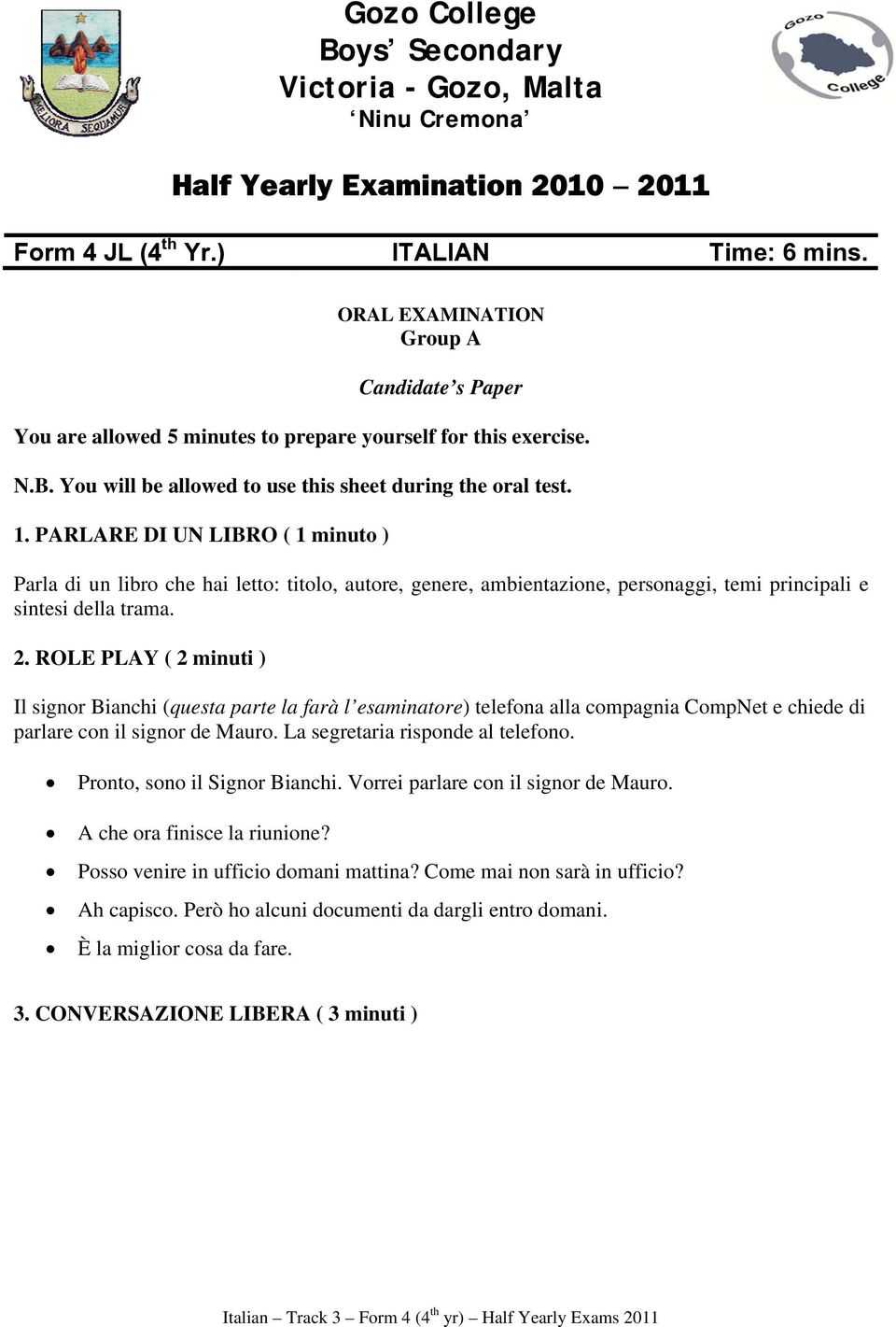 PARLARE DI UN LIBRO ( 1 minuto ) Parla di un libro che hai letto: titolo, autore, genere, ambientazione, personaggi, temi principali e sintesi della trama. 2.