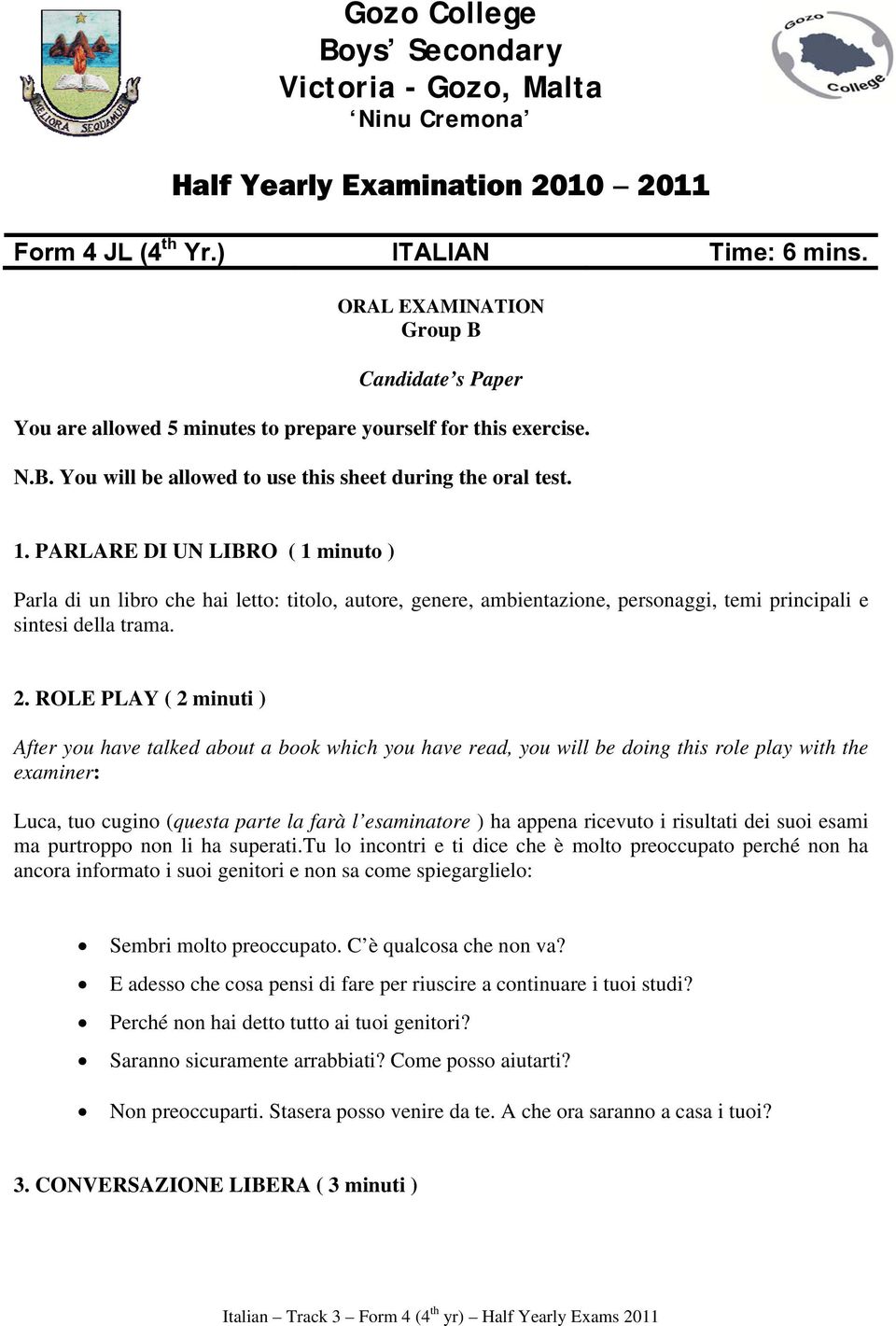 PARLARE DI UN LIBRO ( 1 minuto ) Parla di un libro che hai letto: titolo, autore, genere, ambientazione, personaggi, temi principali e sintesi della trama. 2.