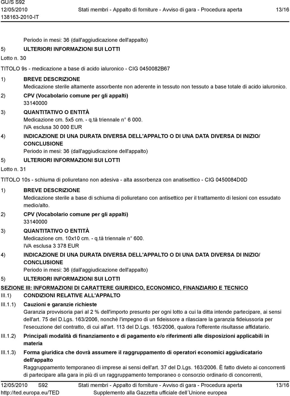 31 TITOLO 10s - schiuma di poliuretano non adesiva - alta assorbenza con anatisettico - CIG 0450084D0D Medicazione sterile a base di schiuma di poliuretano con antisettico per il trattamento di