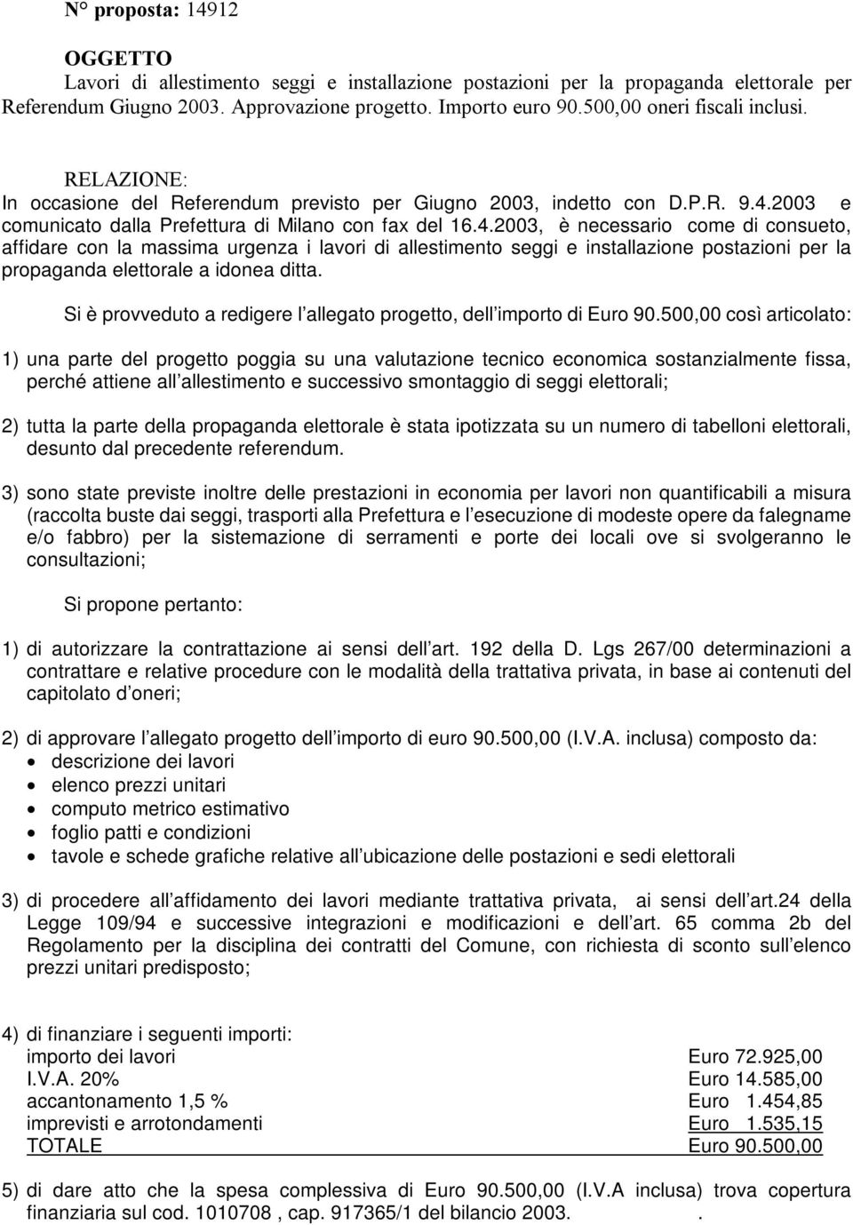 2003 e comunicato dalla Prefettura di Milano con fax del 16.4.