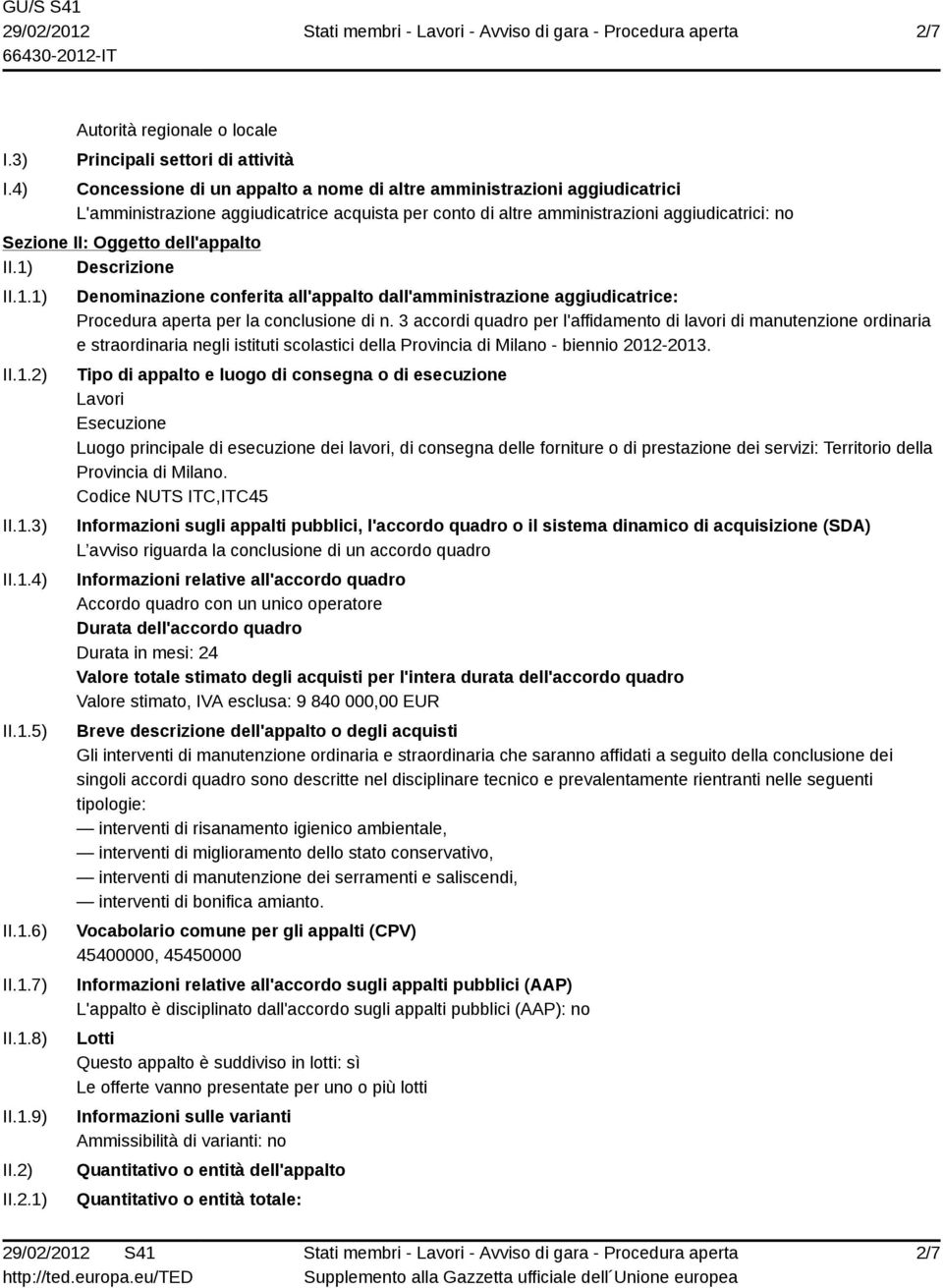 amministrazioni aggiudicatrici: no Sezione II: Oggetto dell'appalto II.1) Descrizione II.1.1) II.1.2)