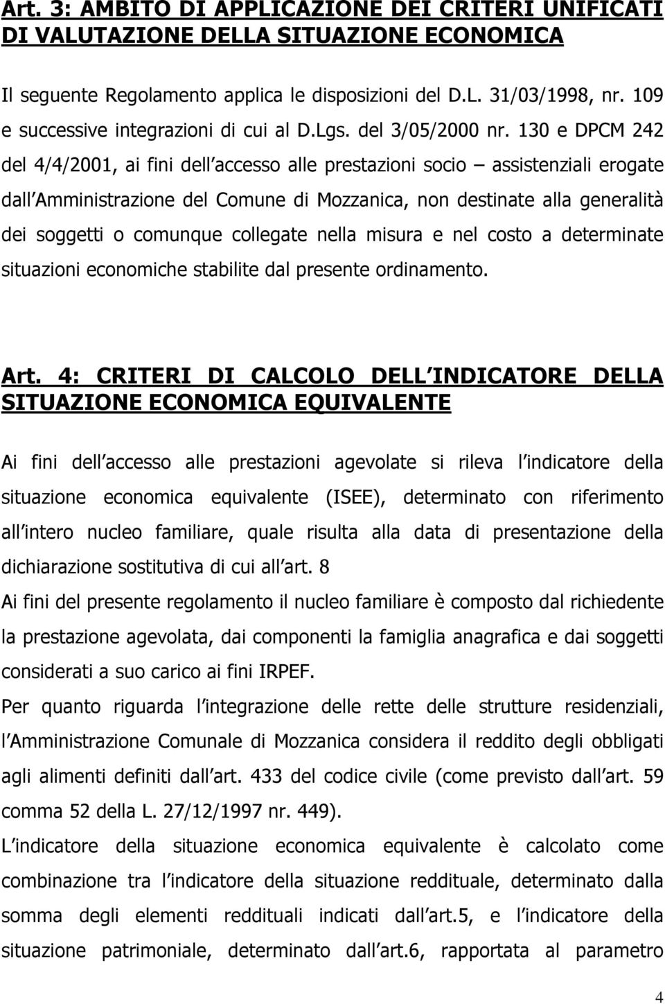 130 e DPCM 242 del 4/4/2001, ai fini dell accesso alle prestazioni socio assistenziali erogate dall Amministrazione del Comune di Mozzanica, non destinate alla generalità dei soggetti o comunque