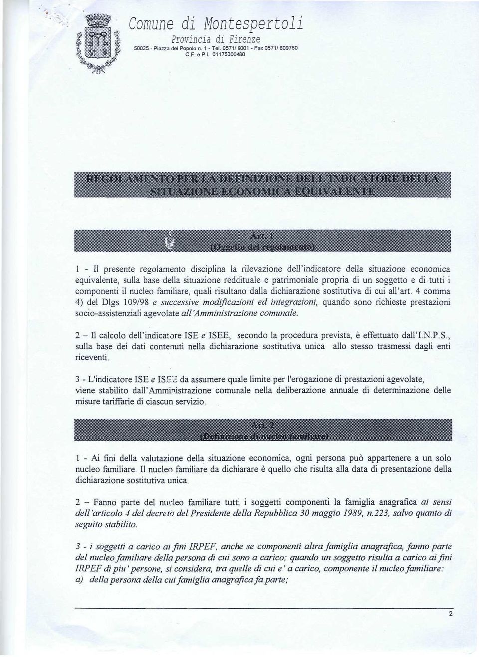 propria di un soggetto e di tutti i componenti il nucleo familiare, quali risultano dalla dichiarazione sostitutiva di cui all'art.