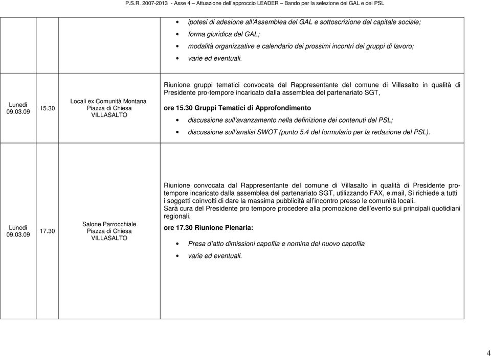 09 Locali ex Comunità Montana Piazza di Chiesa VILLASALTO Riunione gruppi tematici convocata dal Rappresentante del comune di Villasalto in qualità di Presidente pro-tempore incaricato dalla