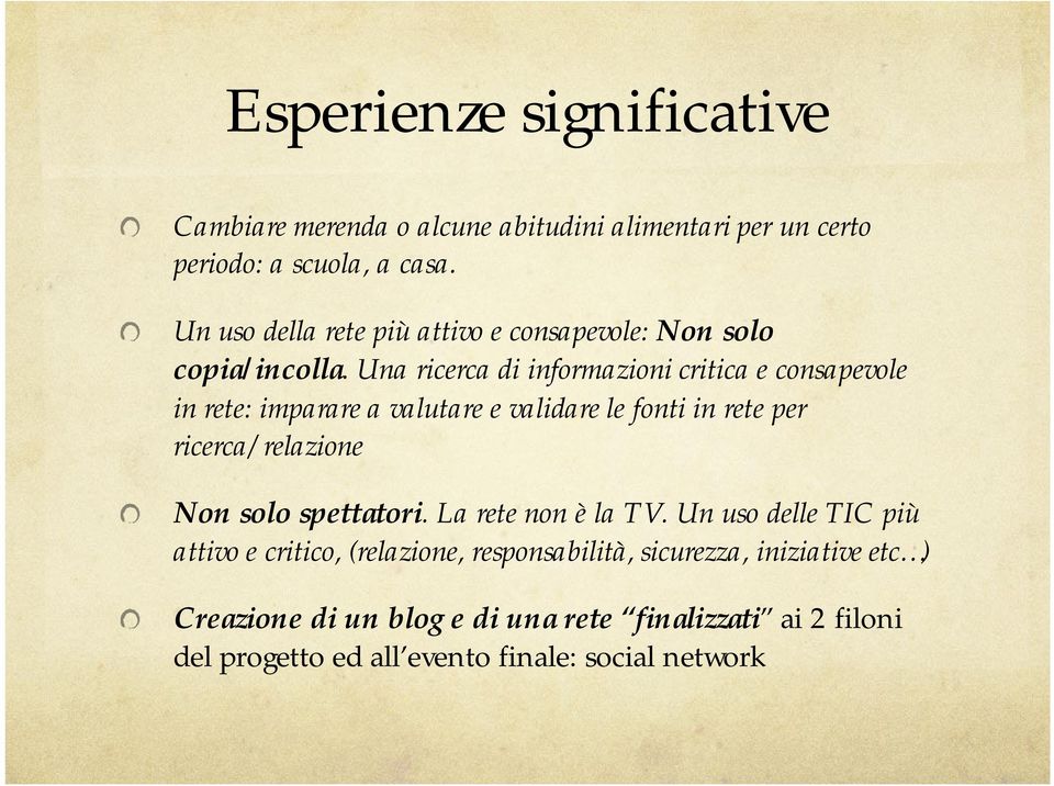 Una ricerca di informazioni critica e consapevole in rete: imparare a valutare e validare le fonti in rete per ricerca/relazione Non solo