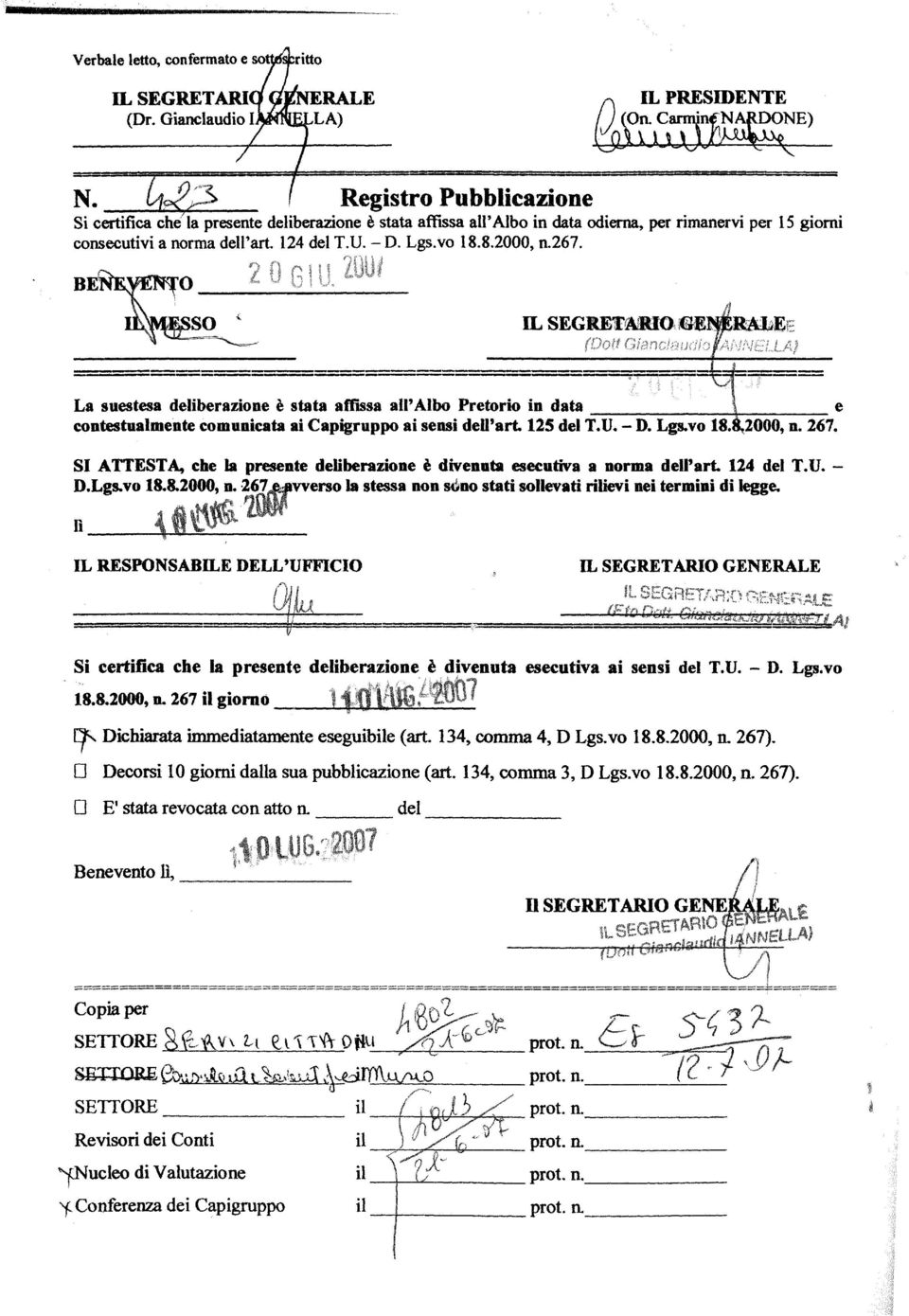 8.2000, n.267. 2 La suestesa deliberazione è stata affissa all' Albo Pretorio in data e contestualmente comunicata ai Capigruppo ai sensi dell'art 125 del T.U. - D. Lgs.vo 18.2000, n. 267.