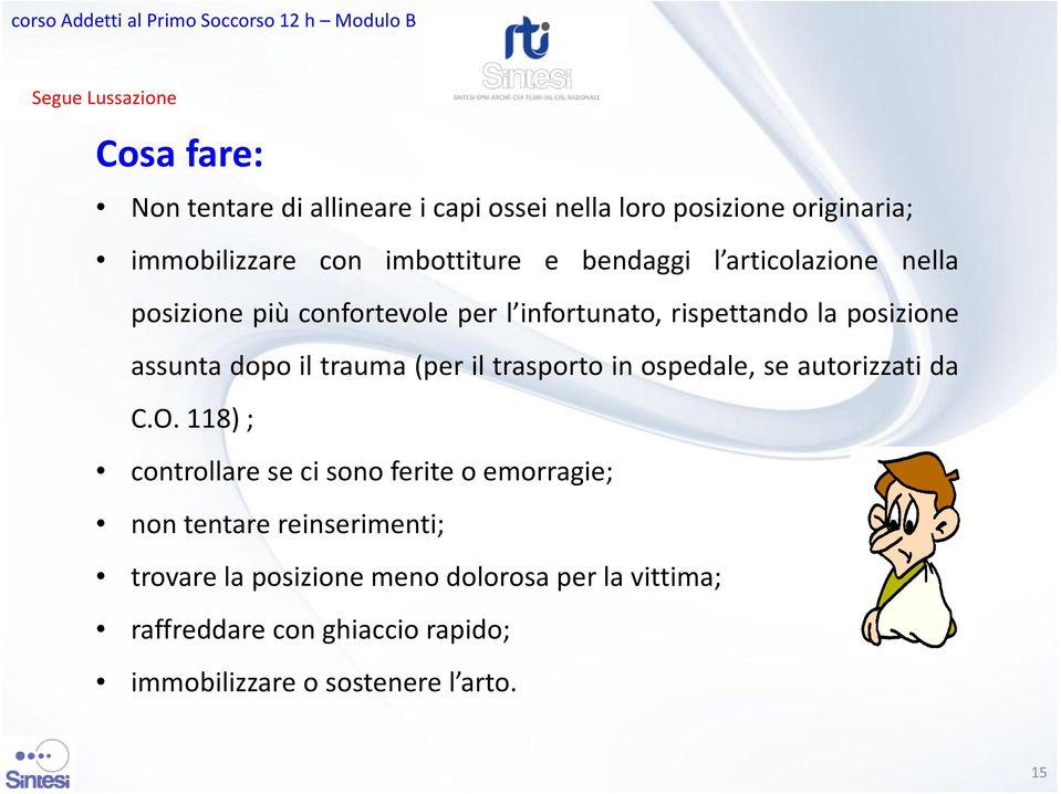 dopo il trauma (per il trasporto in ospedale, se autorizzati da C.O.