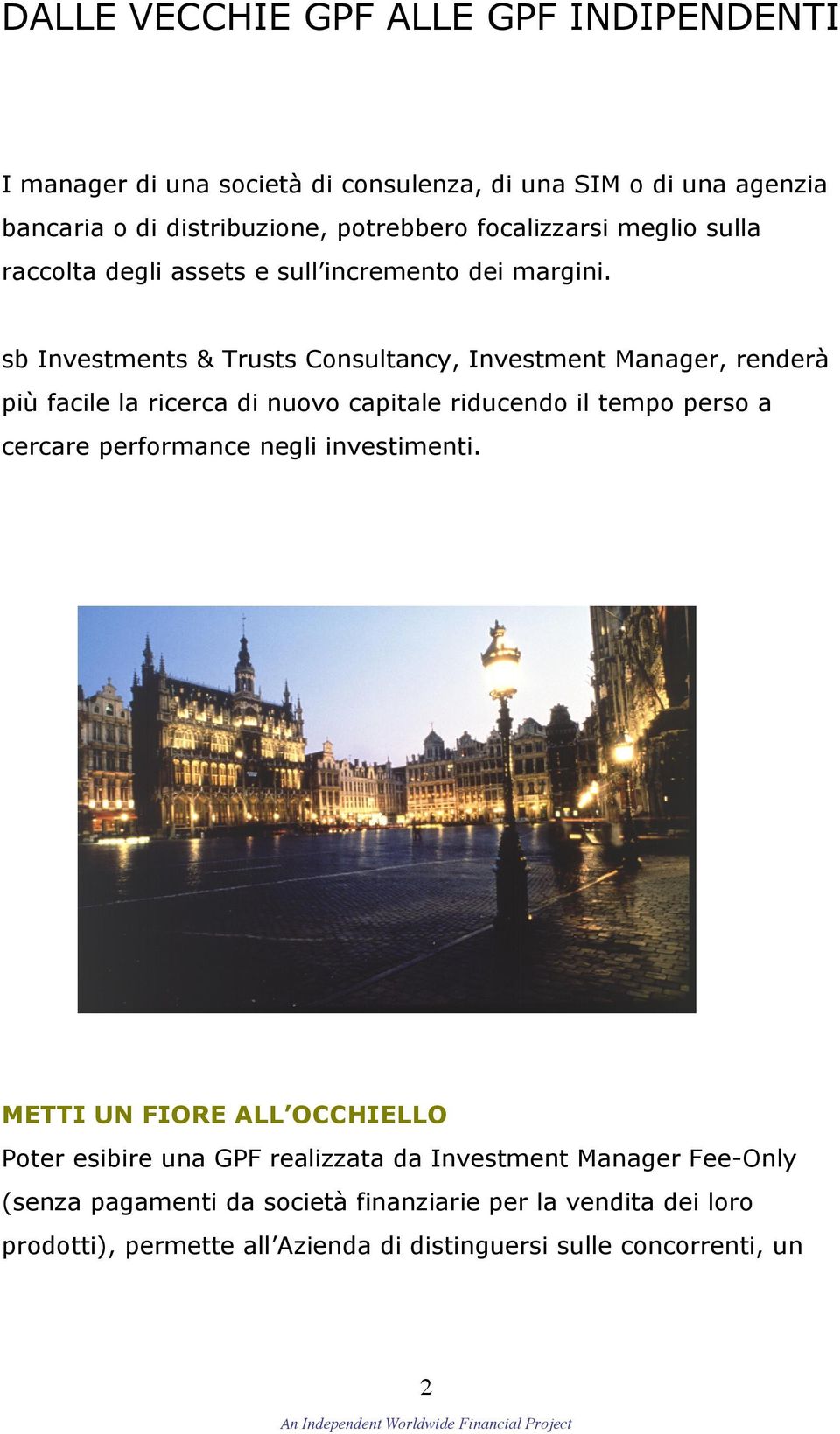 sb Investments & Trusts Consultancy, Investment Manager, renderä piç facile la ricerca di nuovo capitale riducendo il tempo perso a cercare performance