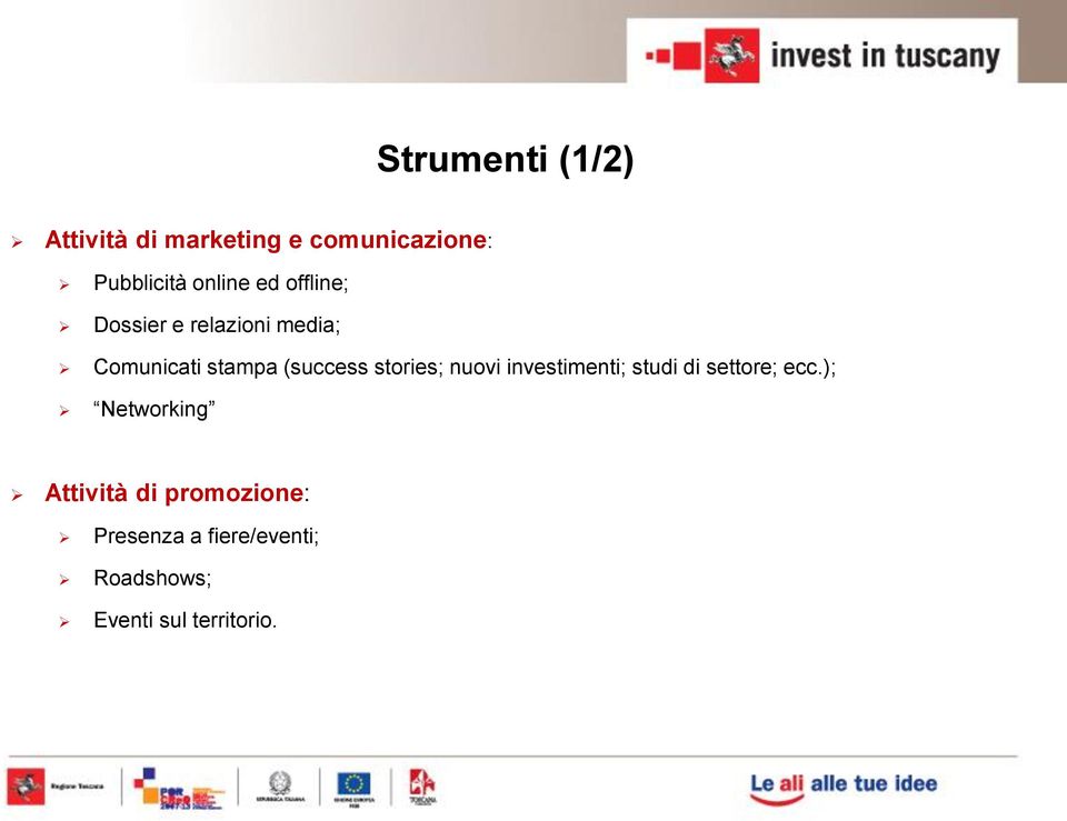 (success stories; nuovi investimenti; studi di settore; ecc.