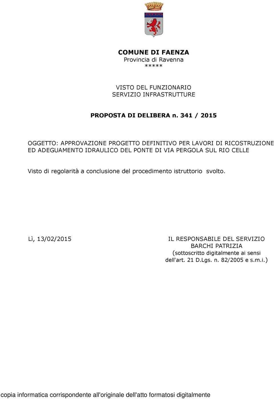 IDRAULICO DEL PONTE DI VIA PERGOLA SUL RIO CELLE Visto di regolarità a conclusione del procedimento