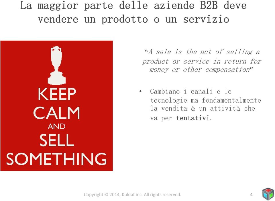 return for money or other compensation Cambiano i canali e le