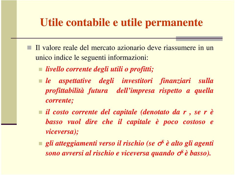 dell impresa rispetto a quella corrente; il costo corrente del capitale (denotato da r, se r è basso vuol dire che il capitale è