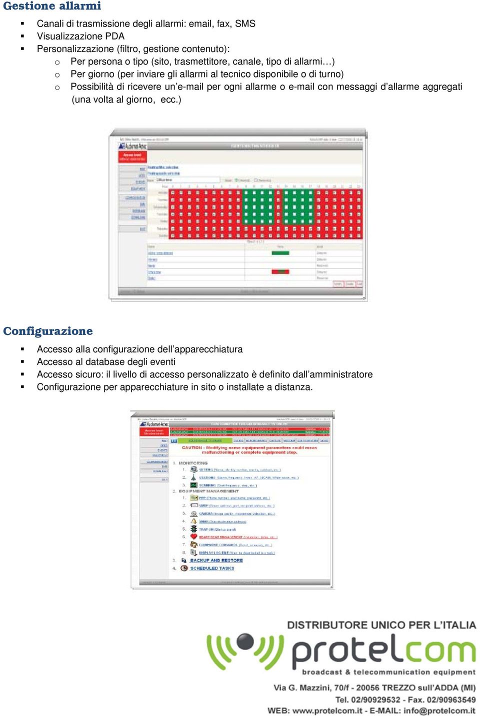 ogni allarme o e-mail con messaggi d allarme aggregati (una volta al giorno, ecc.