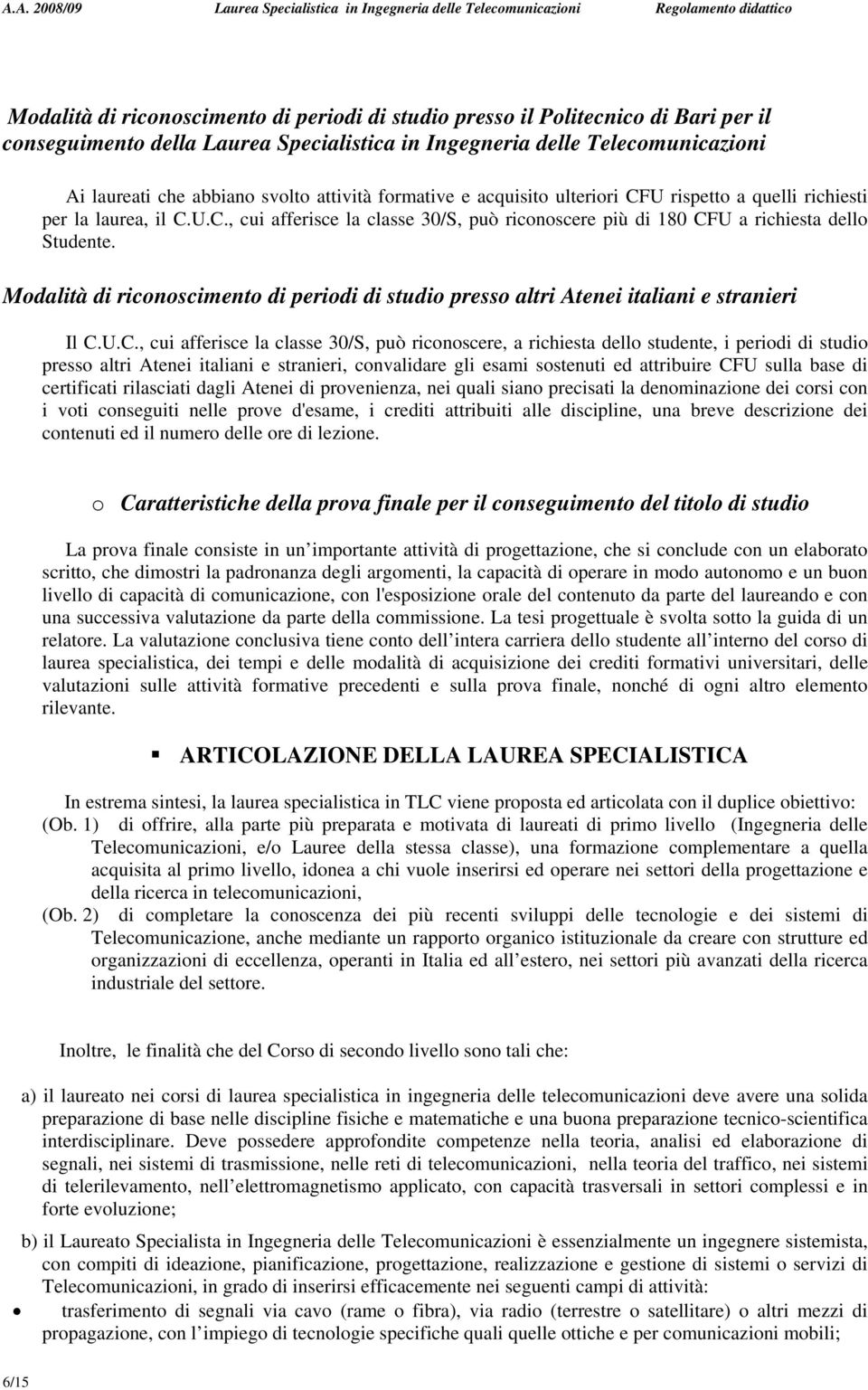 Modalità di riconoscimento di periodi di studio presso altri Atenei italiani e stranieri Il C.