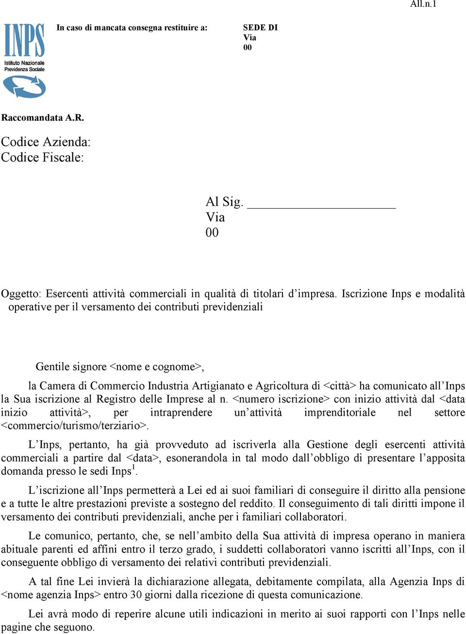 Iscrizione Inps e modalità operative per il versamento dei contributi previdenziali Gentile signore <nome e cognome>, la Camera di Commercio Industria Artigianato e Agricoltura di <città> ha