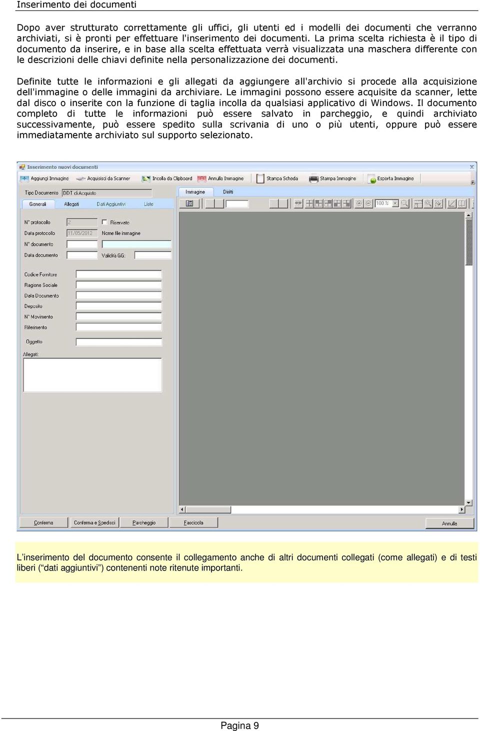 personalizzazione dei documenti. Definite tutte le informazioni e gli allegati da aggiungere all'archivio si procede alla acquisizione dell'immagine o delle immagini da archiviare.