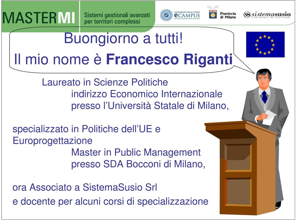 Internazionale presso l Università Statale di Milano, specializzato in Politiche dell