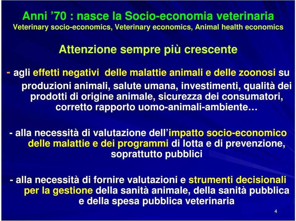 corretto rapporto uomo-animali animali-ambiente ambiente - alla necessità di valutazione dell impatto socio-economico delle malattie e dei programmi di lotta e di