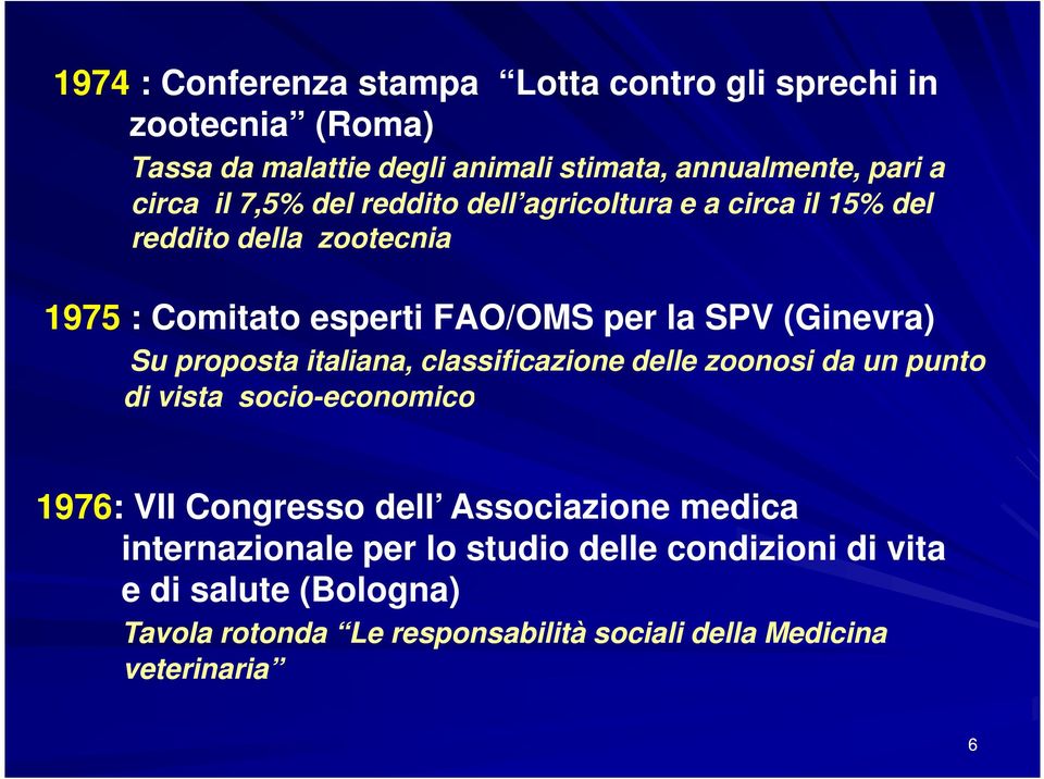 proposta italiana, classificazione delle zoonosi da un punto di vista socio-economico 1976: VII Congresso dell Associazione medica