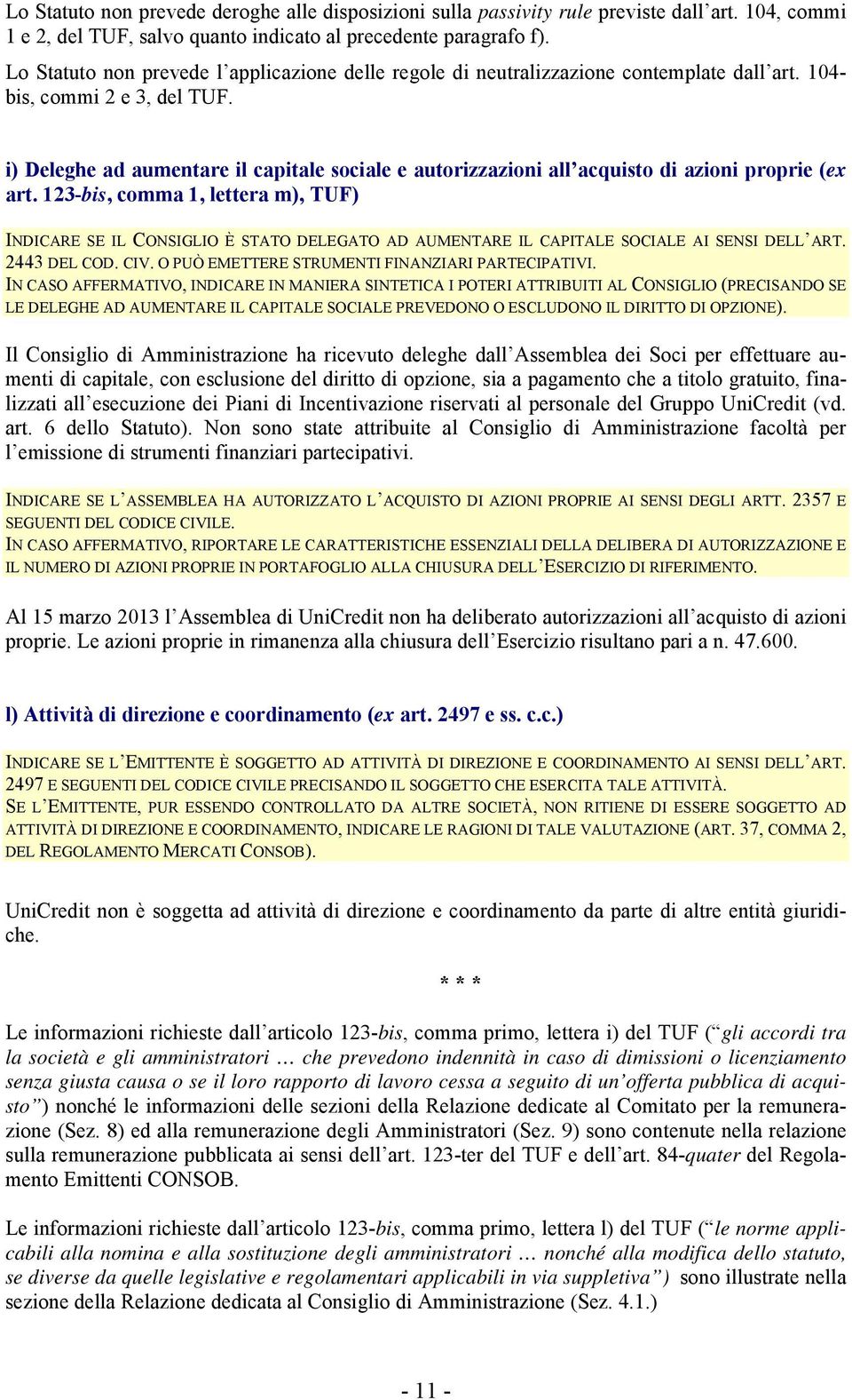 i) Deleghe ad aumentare il capitale sociale e autorizzazioni all acquisto di azioni proprie (ex art.