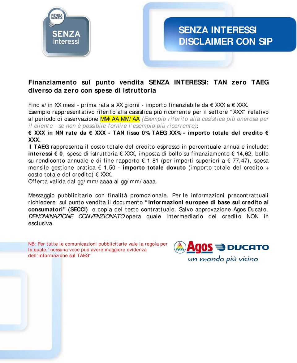 imposta di bollo su finanziamento 14,62, bollo su rendiconto annuale e di fine rapporto 1,81 (per importi superiori a 77,47), spesa mensile gestione pratica 1,50 -