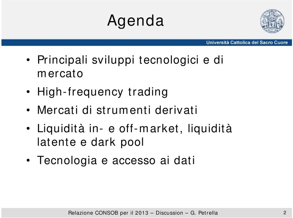 strumenti derivati Liquidità in- e off-market,