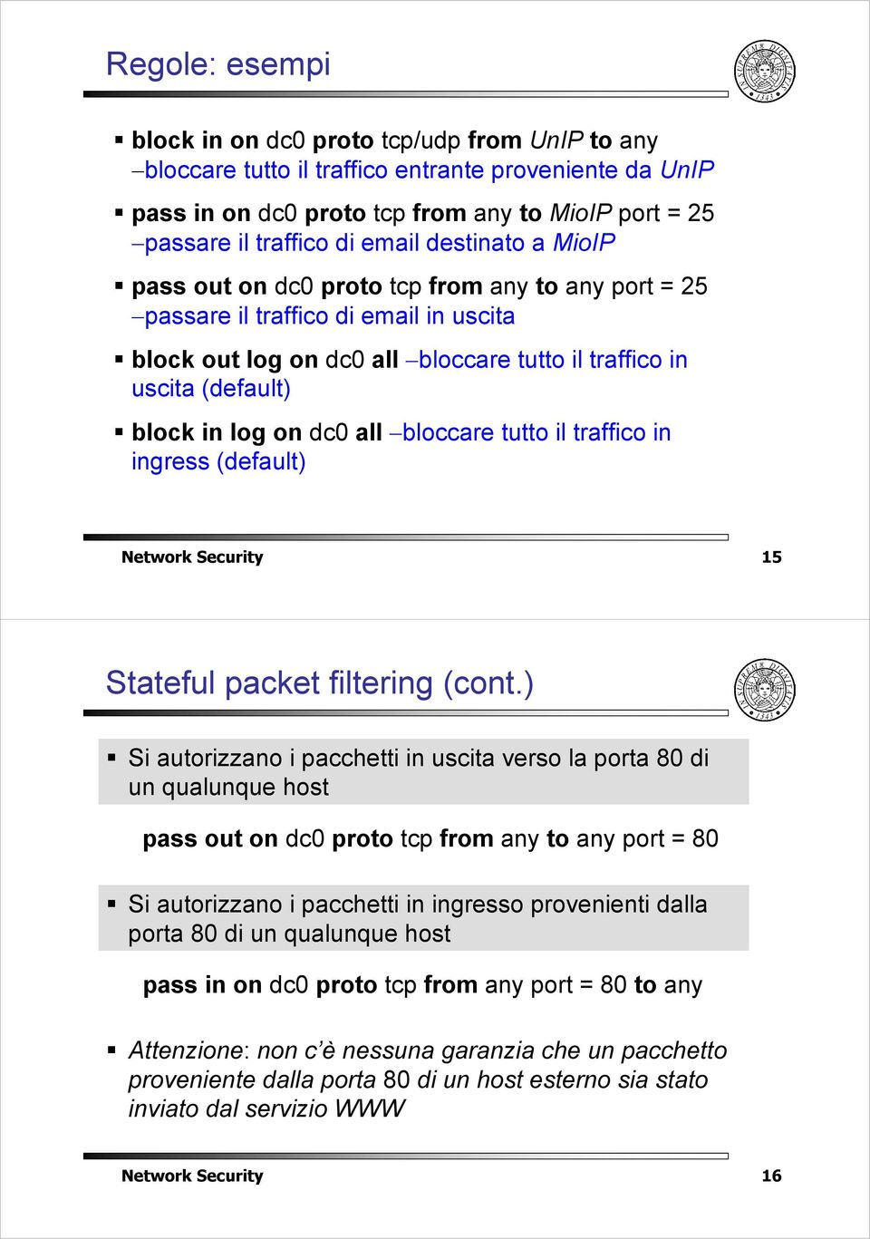 dc0 all bloccare tutto il traffico in ingress (default) Network Security 15 Stateful packet filtering (cont.